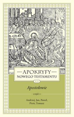 Okładka książki Apokryfy Nowego Testamentu Apostołowie Tom 2 część 1