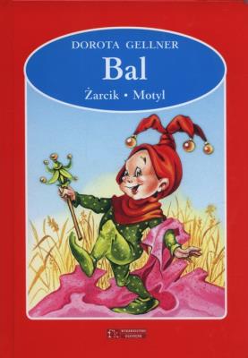 Bal / Żarcik / Motyl. Autor: Dorota Gellner, Renata Krześniak (ilustr.). SmakLiter.pl Okładka książki Bal / Żarcik / Motyl
