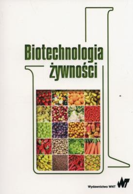 Biotechnologia żywności. Autor: Bednarski Włodzimierz. SmakLiter.pl Okładka książki Biotechnologia żywności