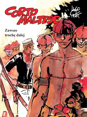 Okładka książki Corto Maltese. T.3 Zawsze trochę dalej