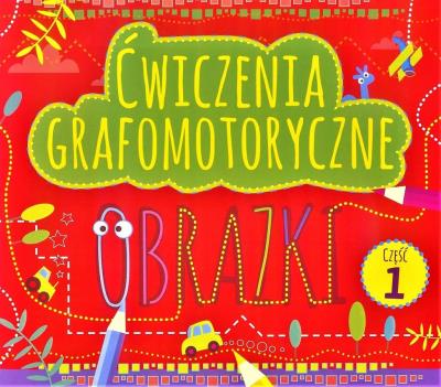 Okładka książki Ćwiczenia grafomotoryczne. Obrazki cz.1