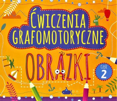 Okładka książki Ćwiczenia grafomotoryczne. Obrazki cz.2