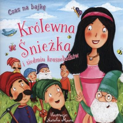 Czas na bajkę. Królewna Śnieżka i siedmiu.... Autor: Natalia Moore (ilustr.). SmakLiter.pl Okładka książki Czas na bajkę. Królewna Śnieżka i siedmiu...