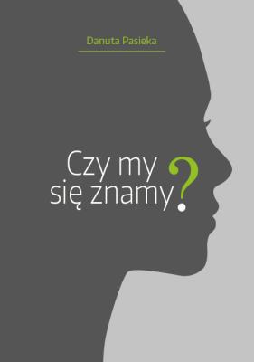 Czy my się znamy?. Autor: Pasieka Danuta. SmakLiter.pl Okładka książki Czy my się znamy?