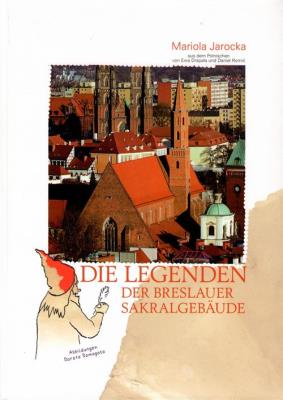 Die Legenden der Breslauer Sakralgebäude. Autor: Mariola Jarocka. SmakLiter.pl Okładka książki Die Legenden der Breslauer Sakralgebäude