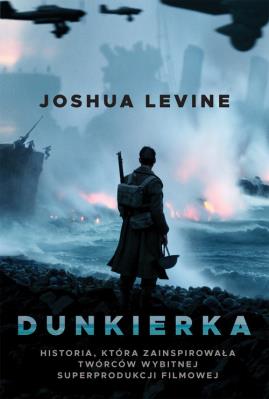 Dunkierka. Autor: Levine Joshua. SmakLiter.pl Okładka książki Dunkierka