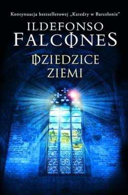 Dziedzice ziemi. Autor: Falcones Ildefonso. SmakLiter.pl Okładka książki Dziedzice ziemi