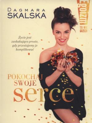 Egoizm to nie grzech. Pokochaj swoje serce. Autor: Dagmara Skalska. SmakLiter.pl Okładka książki Egoizm to nie grzech. Pokochaj swoje serce