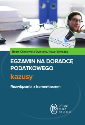 Egzamin na doradcę podatkowego Kazusy. Autor: Chanowska-Dymlang Beata, Dymlang Paweł. SmakLiter.pl Okładka książki Egzamin na doradcę podatkowego Kazusy