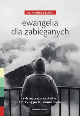 Ewangelia dla zabieganych. Autor: Rosik Mariusz. SmakLiter.pl Okładka książki Ewangelia dla zabieganych