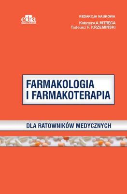Farmakologia i farmakoterapia dla ratowników medycznych. Autor: Mitręga K.A., Krzemiński T.F.. SmakLiter.pl Okładka książki Farmakologia i farmakoterapia dla ratowników medycznych