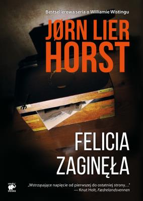 Felicia zaginęła. Autor: Jorn Lier Horst. SmakLiter.pl Okładka książki Felicia zaginęła