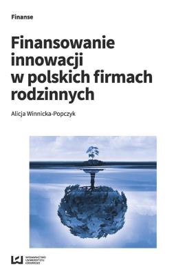 Finansowanie innowacji w polskich firmach rodzinnych. Autor: Alicja Winnicka-Popczyk. SmakLiter.pl Okładka książki Finansowanie innowacji w polskich firmach rodzinnych