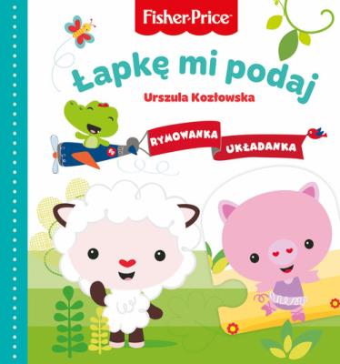Fisher Price. Rymowanka Układanka. Łapkę mi podaj. Autor: Urszula Kozłowskaq. SmakLiter.pl Okładka książki Fisher Price. Rymowanka Układanka. Łapkę mi podaj