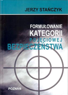 Okładka książki Formułowanie kategorii pojęciowej bezpieczeństwa
