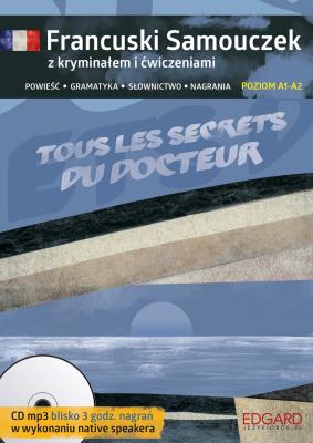 Francuski Samouczek z kryminałem i ćwicz Tous les secrets du docteur. Autor: Agnieszka Wrzesińska. SmakLiter.pl Okładka książki Francuski Samouczek z kryminałem i ćwicz Tous les secrets du docteur