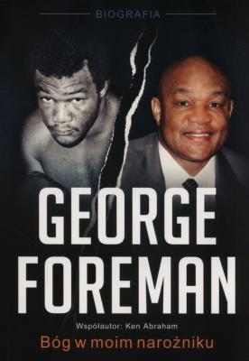 George Foreman Bóg w moim narożniku. Autor: Foreman George, Ken Abraham . SmakLiter.pl Okładka książki George Foreman Bóg w moim narożniku