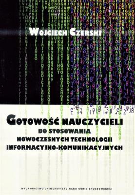 Okładka książki Gotowość nauczycieli do stosowania nowoczesnych technologii informacyjno-komunikacyjnych