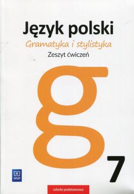 Okładka książki Gramatyka i stylistyka.Język polski. Zeszyt ćwiczeń. Klasa 7
Szkoła podstawowa
