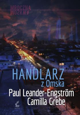 Handlarz z Omska. Autor: Leander-Engstrom Paul. SmakLiter.pl Okładka książki Handlarz z Omska