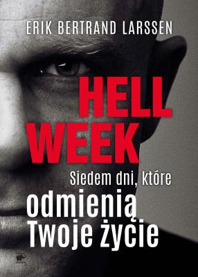 Hell week. Siedem dni, które odmienią Twoje życie. Autor: Larssen Erik Bertrand. SmakLiter.pl Okładka książki Hell week. Siedem dni, które odmienią Twoje życie