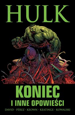 Hulk: Koniec i inne opowieści. Autor: Joe Keatinge, George Prez, Dale Keow. SmakLiter.pl Okładka książki Hulk: Koniec i inne opowieści