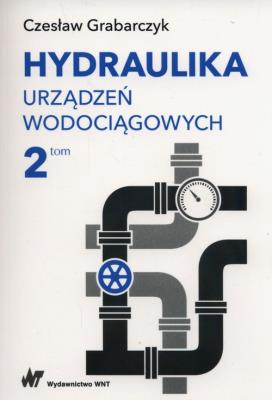 Hydraulika urządzeń wodociągowych Tom 2. Autor: Grabarczyk Czesław. SmakLiter.pl Okładka książki Hydraulika urządzeń wodociągowych Tom 2