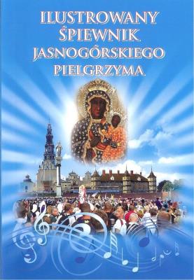 Ilustrowany śpiewnik Jasnogórskiego Pielgrzyma. Autor:   Praca zbiorowa. SmakLiter.pl Okładka książki Ilustrowany śpiewnik Jasnogórskiego Pielgrzyma