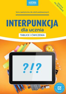 Interpunkcja dla ucznia Tablice i ćwiczenia. Autor: Mariola Rokicka. SmakLiter.pl Okładka książki Interpunkcja dla ucznia Tablice i ćwiczenia