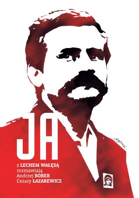 Ja Rozmowa z Lechem Wałęsą. Autor: Bober Andrzej, Łazarewicz Cezary. SmakLiter.pl Okładka książki Ja Rozmowa z Lechem Wałęsą