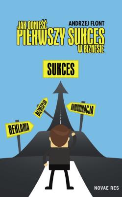 Okładka książki Jak odnieść pierwszy sukces w biznesie?