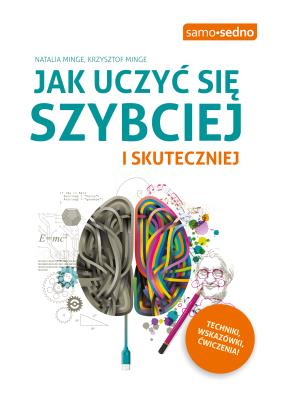 Jak uczyć się szybciej i skuteczniej. Autor: Natalia Minge, Krzysztof Minge. SmakLiter.pl Okładka książki Jak uczyć się szybciej i skuteczniej