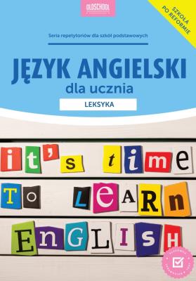 Język angielski dla ucznia Leksyka. Autor: Bogusławska Joanna, Laskowska Joanna. SmakLiter.pl Okładka książki Język angielski dla ucznia Leksyka