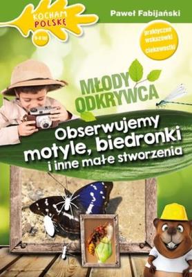 Kocham Polskę. Młody odkrywca. Obserwujemy.... Autor: Paweł Fabijański. SmakLiter.pl Okładka książki Kocham Polskę. Młody odkrywca. Obserwujemy...