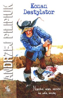 Konan Destylator. Autor: Andrzej Pilipiuk. SmakLiter.pl Okładka książki Konan Destylator