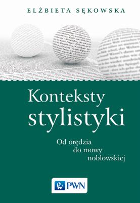 Okładka książki Konteksty stylistyki Od orędzia do mowy noblowskiej