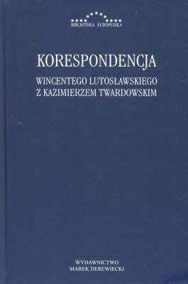 Okładka książki Korespondencja Wincentego Lutosławskiegoz Kazimierzem Twardowskim