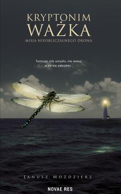 Okładka książki Kryptonim Ważka Misja nieobliczalnego drona