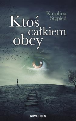 Ktoś całkiem obcy. Autor: Stępień Karolina. SmakLiter.pl Okładka książki Ktoś całkiem obcy