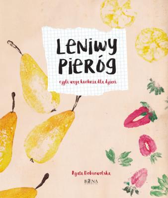 Leniwy Pieróg. Autor: Agata Dobrowolska. SmakLiter.pl Okładka książki Leniwy Pieróg