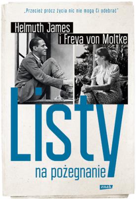 Listy na pożegnanie. Autor: von Moltke Freya, Helmut James. SmakLiter.pl Okładka książki Listy na pożegnanie