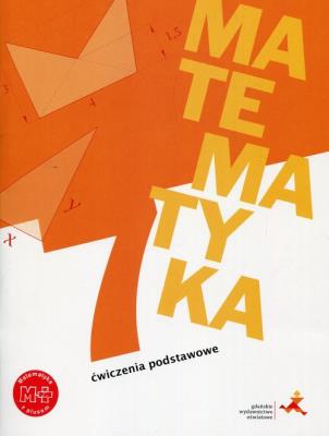 Matematyka SP 7 Z plusem Ćwiczenia podstawowe GWO. Autor: J. Lech. SmakLiter.pl Okładka książki Matematyka SP 7 Z plusem Ćwiczenia podstawowe GWO