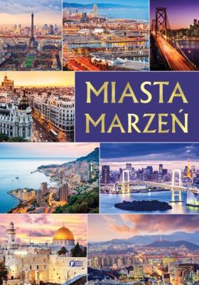 Miasta marzeń. Autor: Opracowanie zbiorowe. SmakLiter.pl Okładka książki Miasta marzeń