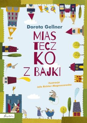 Miasteczko z bajki. Autor: Dorota Gellner. SmakLiter.pl Okładka książki Miasteczko z bajki