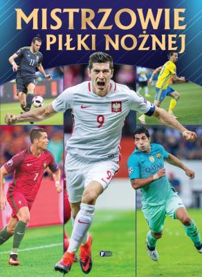 Mistrzowie piłki nożnej. Autor: Opracowanie zbiorowe. SmakLiter.pl Okładka książki Mistrzowie piłki nożnej