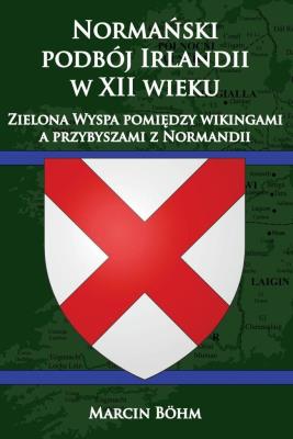 Okładka książki Normański podbój Irlandii w XII wieku