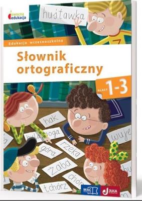 Owocna edukacja SP 1-3 Słownik ortograficzny MAC. Autor: Opracowanie zbiorowe. SmakLiter.pl Okładka książki Owocna edukacja SP 1-3 Słownik ortograficzny MAC