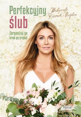 Perfekcyjny ślub. Autor: Rozenek-Majdan Małgorzata. SmakLiter.pl Okładka książki Perfekcyjny ślub
