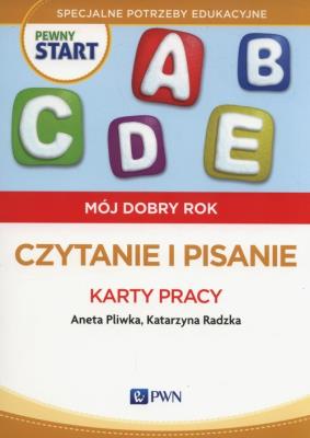 Pewny start.Mój dobry rok Czytanie i pisanie Karty pracy. Autor: Aneta Pliwka, Katarzyna Radzka. SmakLiter.pl Okładka książki Pewny start.Mój dobry rok Czytanie i pisanie Karty pracy