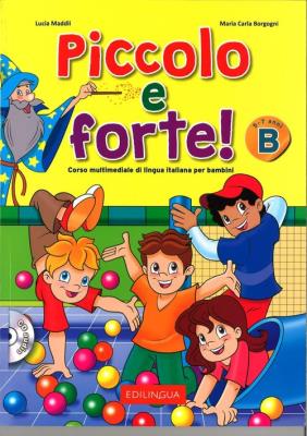 Piccolo e forte! B Podręcznik + CD. Autor: Lucia Maddii, Maria Carla Borgogni. SmakLiter.pl Okładka książki Piccolo e forte! B Podręcznik + CD